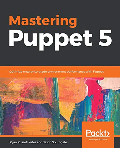 Mastering Puppet 5: Optimize enterprise-grade environment performance with Puppet (English Edition) von Packt Publishing