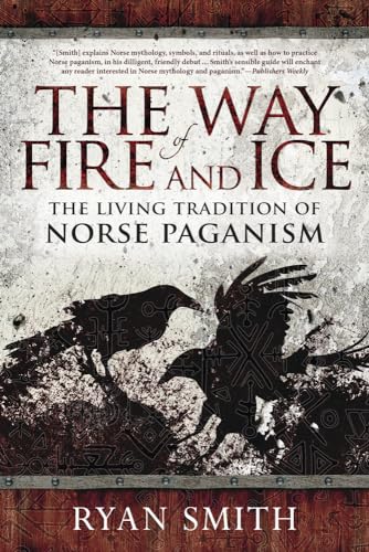 The Way of Fire and Ice: The Living Tradition of Norse Paganism von Llewellyn Publications
