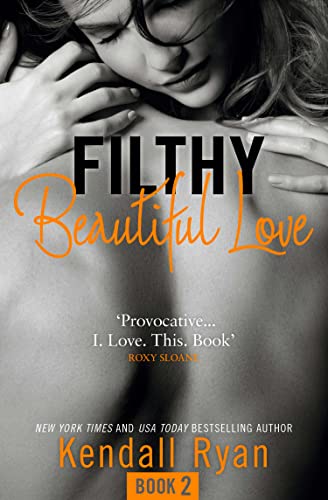 FILTHY BEAUTIFUL LOVE (Filthy Beautiful Series, Band 2)