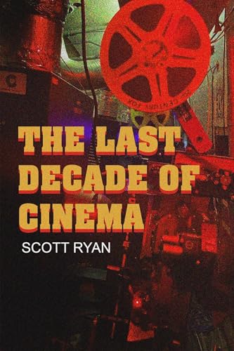 The Last Decade of Cinema: 25 films from the Nineties von Fayetteville Mafia Press