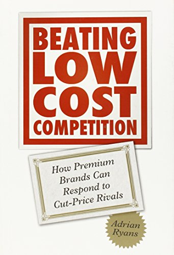 Beating Low Cost Competition: How Premium Brands can respond to Cut-Price Rivals von Wiley