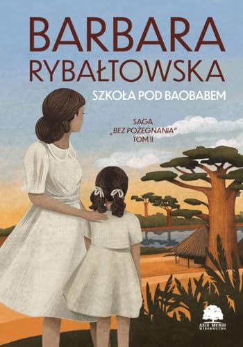 Szkoła pod baobabem: Bez pożegnania Tom 2 von Axis Mundi