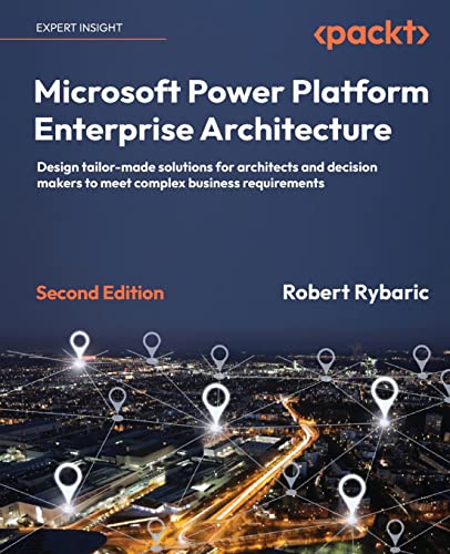 Microsoft Power Platform Enterprise Architecture: Design tailor-made solutions for architects and decision makers to meet complex business requirements, 2nd Edition von Packt Publishing
