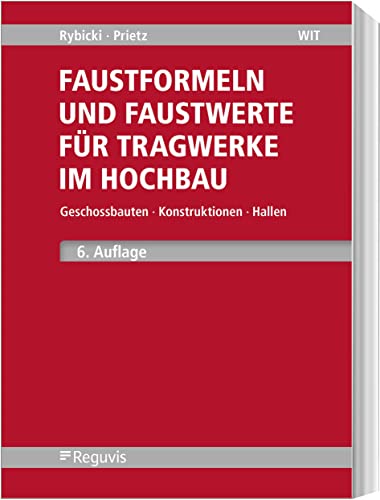 Faustformeln und Faustwerte für Tragwerke im Hochbau: Geschossbauten, Konstruktionen, Hallen Faustformeln und Faustwerte für Tragwerke im Hochbau: Geschossbauten, Konstruktionen, Hallen