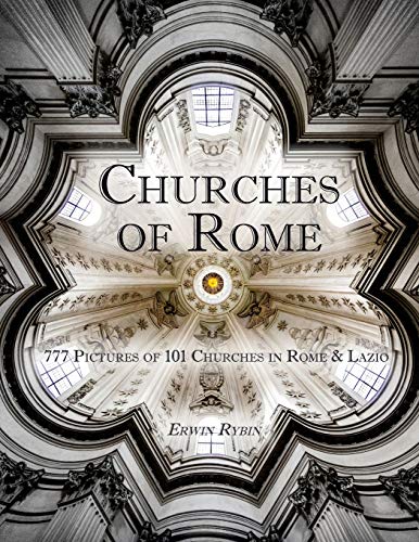 Churches of Rome: 777 pictures of 101 Churches in Rome and Lazio von CreateSpace Independent Publishing Platform