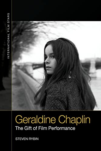 Geraldine Chaplin: The Gift of Film Performance (International Film Stars) von Edinburgh University Press
