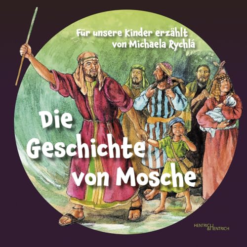 Die Geschichte von Mosche: Für unsere Kinder erzählt von Hentrich und Hentrich Verlag Berlin
