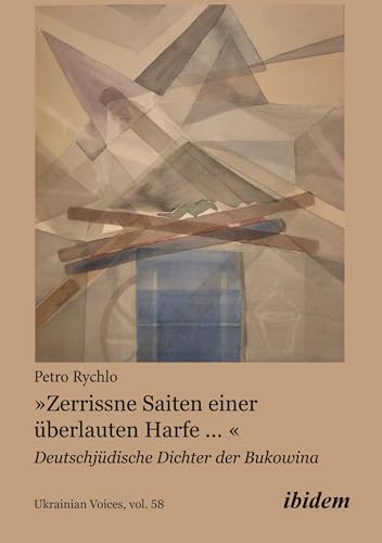 »Zerrissne Saiten einer überlauten Harfe ... «: Deutschjüdische Dichter der Bukowina (Ukrainian Voices)