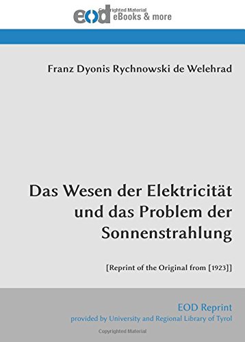 Das Wesen der Elektricität und das Problem der Sonnenstrahlung: [Reprint of the Original from [1923]] von EOD Network