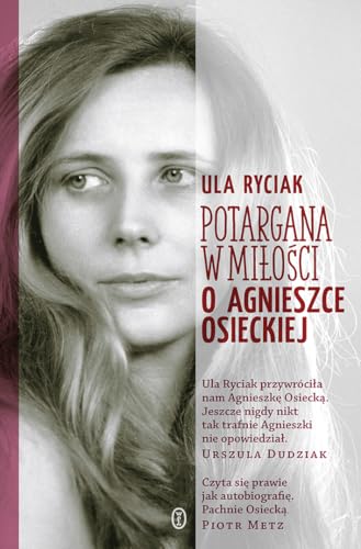 Potargana w miłości: O Agnieszce Osieckiej von Literackie