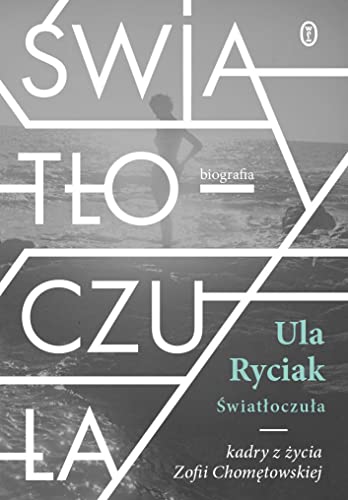 Światłoczuła: Kadry z życia Zofii Chomętowskiej von Literackie