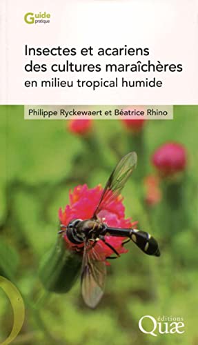 Insectes et acariens des cultures maraîchères en milieu tropical humide Insectes et acariens des cultures maraîchères en milieu tropical humide von QUAE