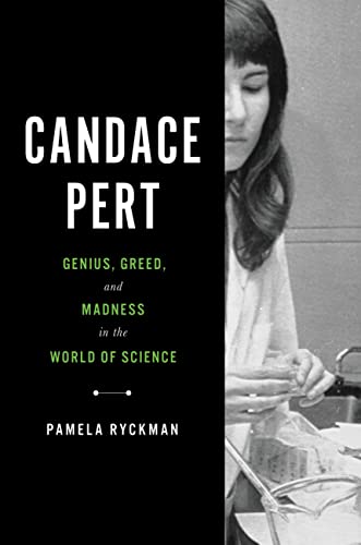 Candace Pert: Genius, Greed, and Madness in the World of Science von Grand Central Publishing
