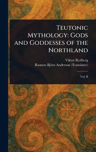 Teutonic Mythology: Gods and Goddesses of the Northland von Anson Street Press