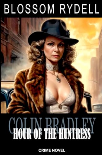 Colin Bradley - Hour of the Huntress: DE Colin Bradley - Hour of the Huntress: DE von epubli