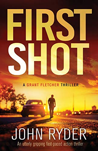 First Shot: An utterly gripping fast-paced action thriller (Grant Fletcher Series, Band 1) von Bookouture