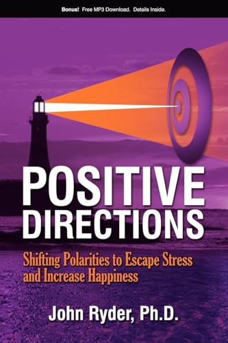 Positive Directions: Shifting Polarities to Escape Stress and Increase Happiness von Morgan James Publishing