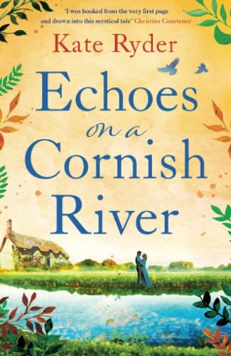 Echoes on a Cornish River: a captivating romantic Cornish timeslip novel