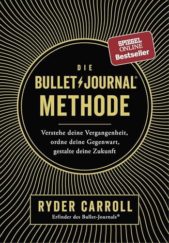 Die Bullet-Journal-Methode: Verstehe deine Vergangenheit, ordne deine Gegenwart, gestalte deine Zukunft von Rowohlt