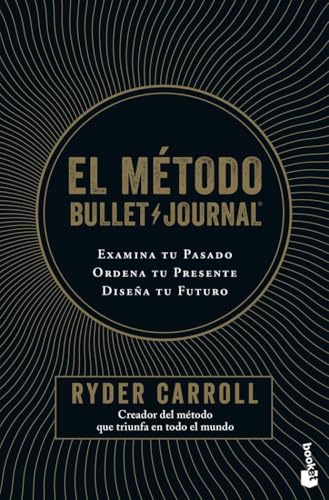 El método Bullet Journal: Examina tu pasado. Ordena tu presente. Diseña tu futuro (Prácticos siglo XXI)