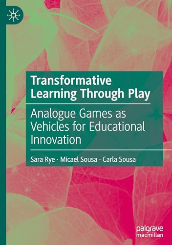 Transformative Learning Through Play: Analogue Games as Vehicles for Educational Innovation von Palgrave Macmillan