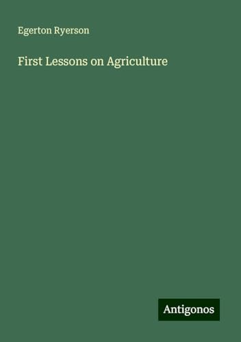First Lessons on Agriculture von Antigonos Verlag