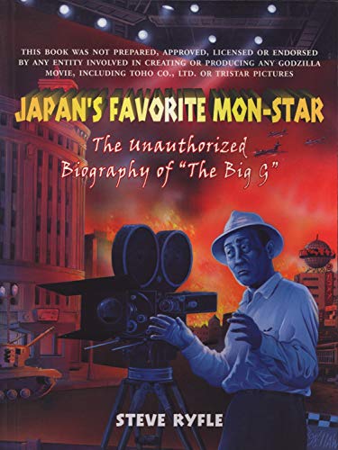 Japan's Favorite Mon-Star: The Unauthorized Biography of "the Big G": The Unauthorised Biography of the Big G