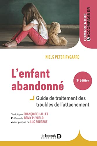 L'enfant abandonné: Guide de traitement des troubles de l'attachement von DE BOECK SUP