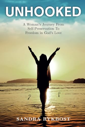 UNHOOKED: A Woman’s Journey From Self-Preservation to Freedom in God’s Love von ISBN Services