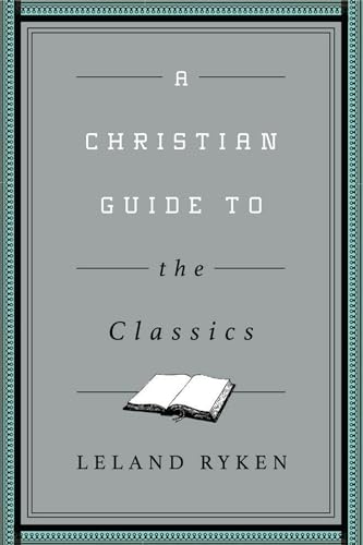 A Christian Guide to the Classics (Christian Guides to the Classics) von Crossway Books