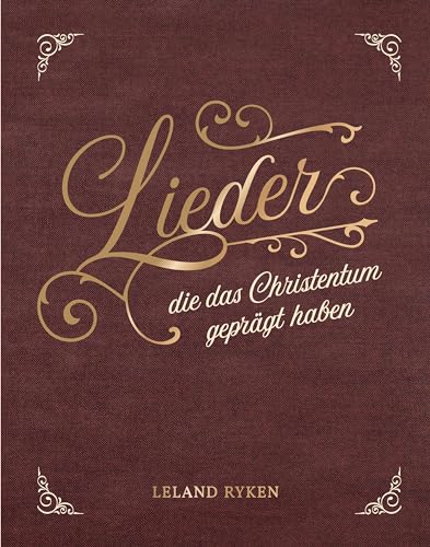 Lieder, die das Christentum geprägt haben: Ein Geschenkband für jeden Anlass