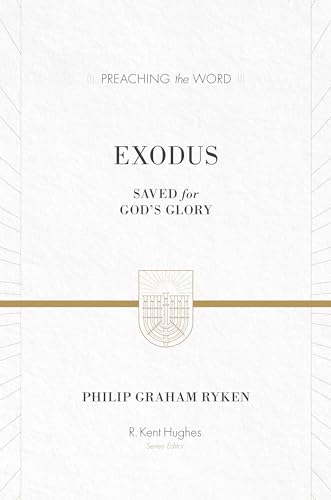 Exodus: Saved for God's Glory (Preaching the Word)