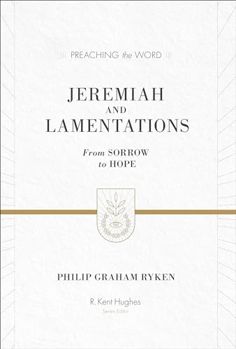 Jeremiah and Lamentations: From Sorrow to Hope: From Sorrow to Hope (ESV Edition) (Preaching the Word)