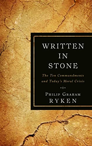 Written in Stone: The Ten Commandments and Today's Moral Crisis
