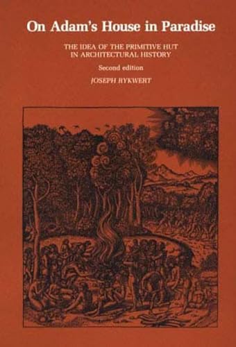 On Adam's House in Paradise, second edition: The Idea of the Primitive Hut in Architectural History