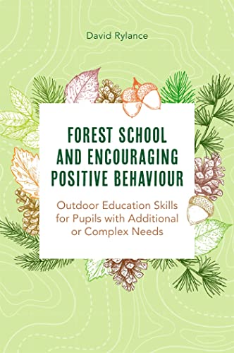 Forest School and Encouraging Positive Behaviour: Outdoor Education Skills for Pupils With Additional or Complex Needs von Jessica Kingsley Publishers