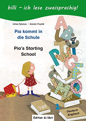 Pia kommt in die Schule: Kinderbuch Deutsch-Englisch mit Leserätsel Pia kommt in die Schule: Kinderbuch Deutsch-Englisch mit Leserätsel
