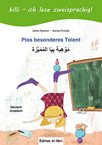 Pias besonderes Talent: Kinderbuch Deutsch-Arabisch mit Leserätsel Pias besonderes Talent: Kinderbuch Deutsch-Arabisch mit Leserätsel