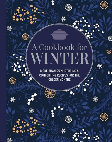 A Cookbook for Winter: More Than 95 Nurturing & Comforting Recipes for the Colder Months von Ryland, Peters & Small Ltd