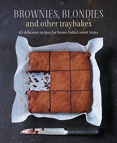 Brownies, Blondies and Other Traybakes: 65 Delicious Recipes for Home-Baked Sweet Treats Brownies, Blondies and Other Traybakes: 65 Delicious Recipes for Home-Baked Sweet Treats