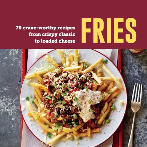 Fries: 50 Crave-worthy Recipes from Crispy Classic to Loaded Cheese von Ryland, Peters & Small Ltd