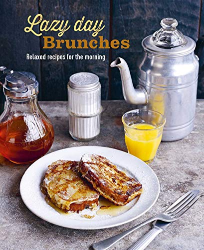 Lazy Day Brunches: Delicious Recipes for Muffins, Breads, Buns and Bars to Start Your Day: Relaxed Recipes for the Morning