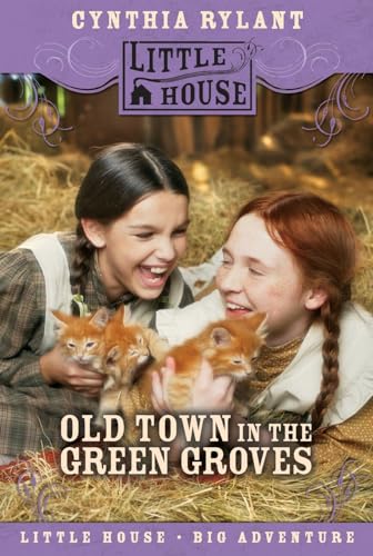 Old Town in the Green Groves: Laura Ingalls Wilder's Lost Little House Years Old Town in the Green Groves: Laura Ingalls Wilder's Lost Little House Years
