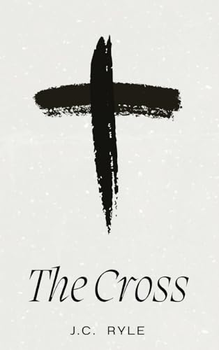 The Cross: A Timeless Meditation on the Heart of the Christian Faith The Cross: A Timeless Meditation on the Heart of the Christian Faith von Antiquarius