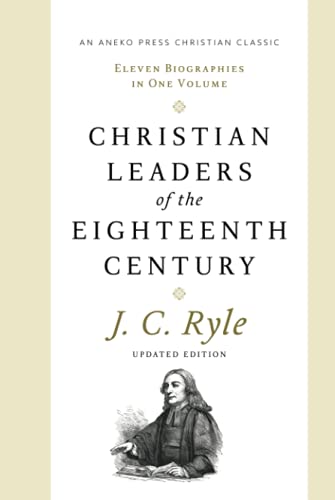 Christian Leaders of the Eighteenth Century (Updated, Annotated): Eleven Biographies in One Volume von Aneko Press