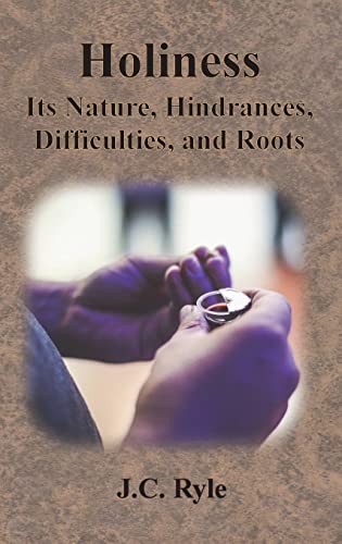 Holiness: Its Nature, Hindrances, Difficulties, and Roots von Chump Change