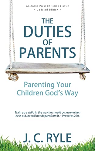 The Duties of Parents: Parenting Your Children God's Way von Aneko Press