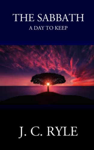 The Sabbath: A Day to Keep The Sabbath: A Day to Keep