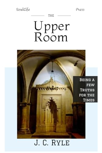 The Upper Room: Being a Few Truths for the Times von Independently published