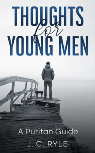 Thoughts for Young Men: A Puritan Guide Thoughts for Young Men: A Puritan Guide von Feather Trail Press